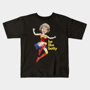 Be Like Betty Kids T-Shirt